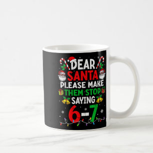 Dear Santa Funny Christmas Shirts Stop Saying Six  Coffee Mug