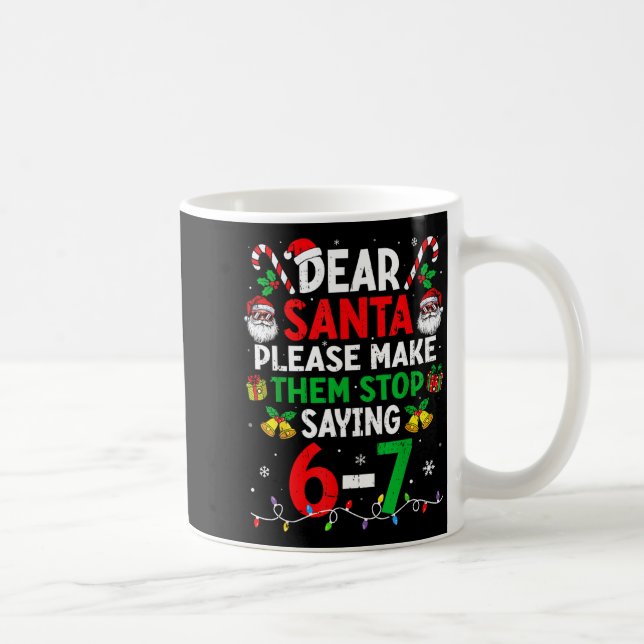 Dear Santa Funny Christmas Shirts Stop Saying Six  Coffee Mug (Right)