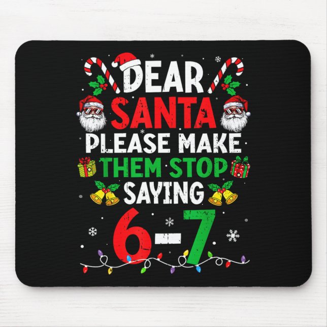 Dear Santa Funny Christmas Shirts Stop Saying Six  Mouse Pad (Front)
