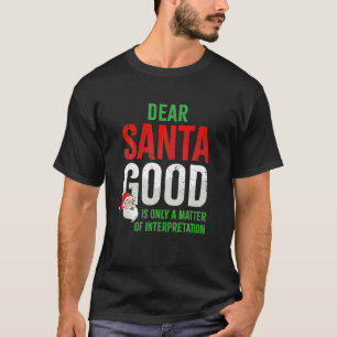 Dear Santa Good is only a Matter of Interpretation T-Shirt