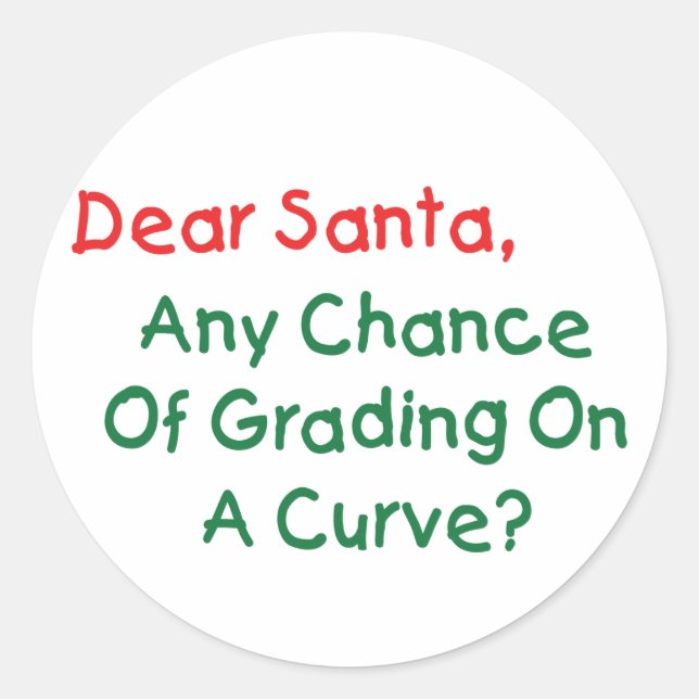 Dear Santa Grade On A Curve? Xmas Letter To Santa Classic Round Sticker (Front)