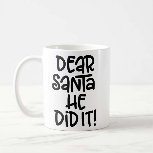 Dear Santa, He Did It Coffee Mug (Left)
