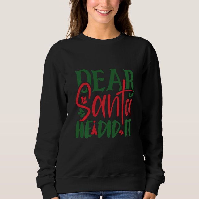 Dear Santa He Did It Sweatshirt (Front)