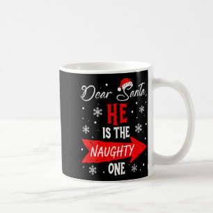 Dear Santa He Is The Naughty One Christmas Couples Coffee Mug