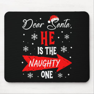 Dear Santa He Is The Naughty One Christmas Couples Mouse Pad