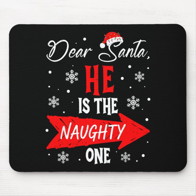 Dear Santa He Is The Naughty One Christmas Couples Mouse Pad (Front)