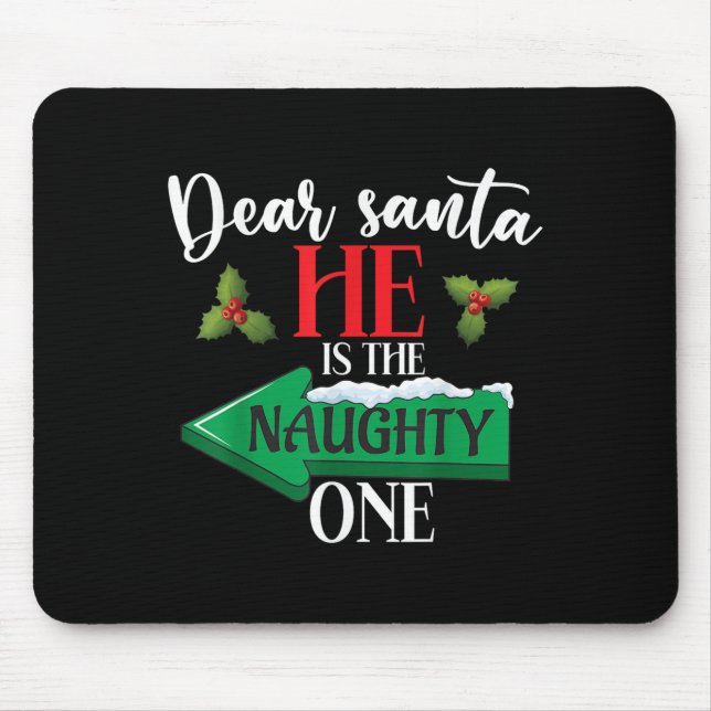 Dear Santa He Is The Naughty One Couple Christmas  Mouse Pad (Front)