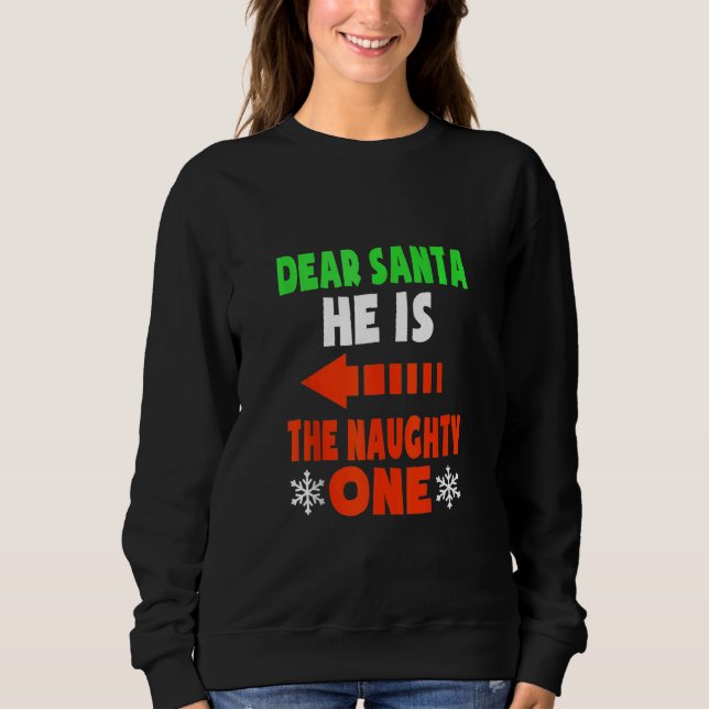 Dear Santa He Is The Naughty One Funny Couples Chr Sweatshirt (Front)