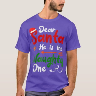 Dear Santa He Is The Naughty One Matching Couples T-Shirt