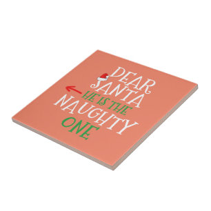 Dear Santa He Is The Naughty One Matching Gift Ceramic Tile