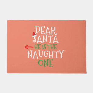 Dear Santa He Is The Naughty One Matching Gift Doormat