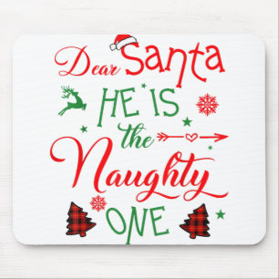 dear Santa he is the naughty one's family Christma Mouse Pad