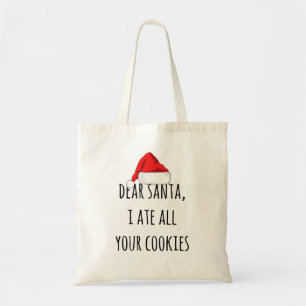 Dear Santa I ate all your cookies Funny Christmas Tote Bag