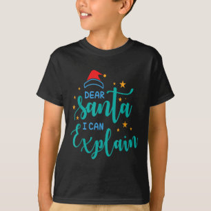 Dear Santa I Can And Explain Quote  T-Shirt