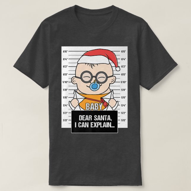 Dear Santa I Can Explain Baby Fopper Criminal Chri T-Shirt (Design Front)