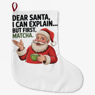 Dear Santa I Can Explain But First Matcha Xmas Large Christmas Stocking