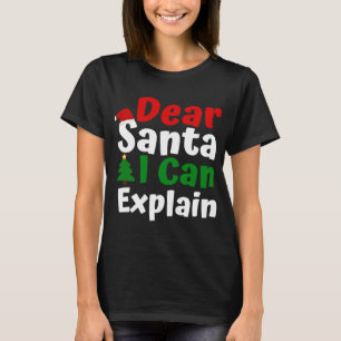 Dear Santa I Can Explain Christmas T-Shirt