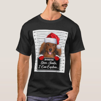 Dear Santa I Can Explain Funny Christmas Dachshund T-Shirt