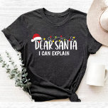 Dear Santa I Can Explain Funny Christmas family T-Shirt<br><div class="desc">This T-Shirt Features a Dear Santa I Can Explain. Funny Christmas Black shirt design.</div>