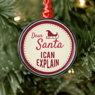 Dear Santa I can Explain, Funny Christmas Sayings Metal Ornament