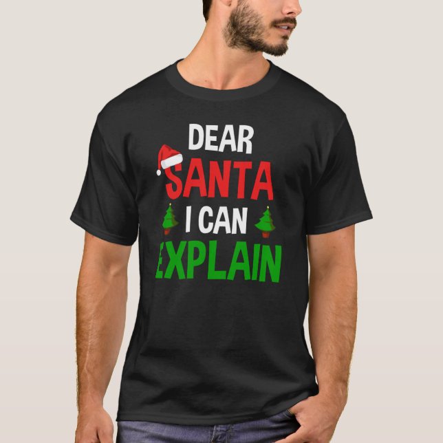 Dear Santa I Can Explain Funny Christmas T-Shirt (Front)