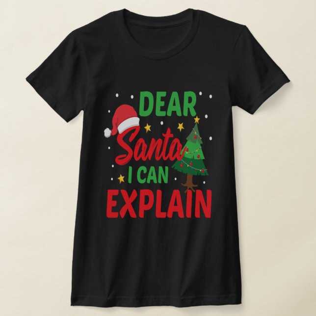 Dear Santa I Can Explain Funny Christmas Xmas Gift T-Shirt (Laydown)