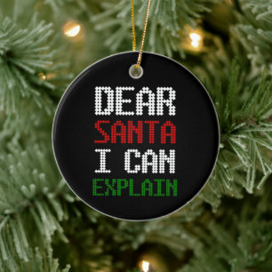 Dear Santa I Can Explain Funny Letter to Santa Ceramic Ornament