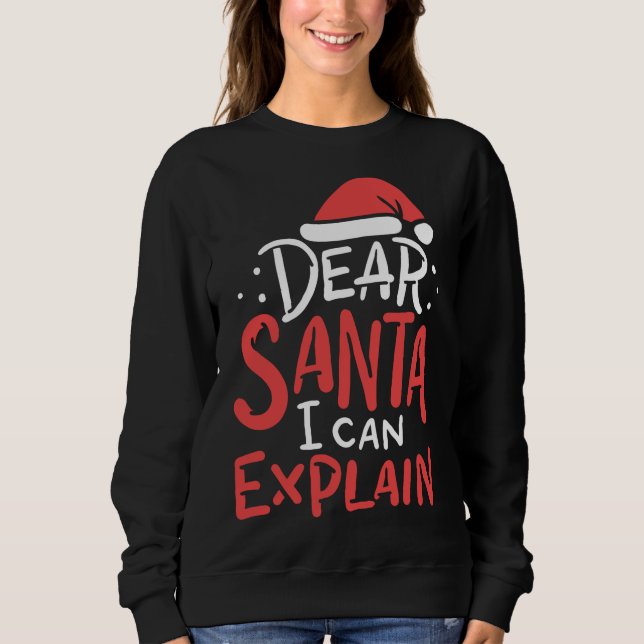 Dear Santa I Can Explain Hat Christmas Bad Behavio Sweatshirt (Front)