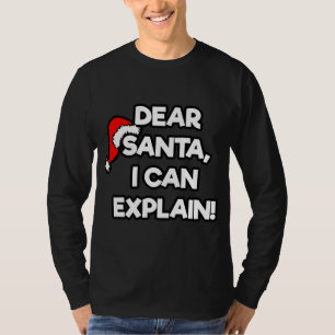 DEAR SANTA I CAN EXPLAIN Merry Christmas Humour Qu T-Shirt