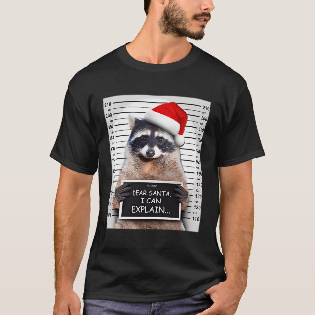 Dear Santa I Can Explain Racoon T-Shirt (Front)