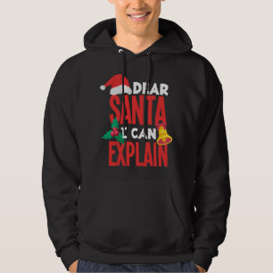 Dear Santa I Can Explain Santa Hat Bad Behaviour C Hoodie