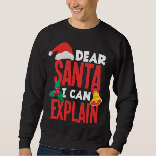 Dear Santa I Can Explain Santa Hat Bad Behaviour C Sweatshirt