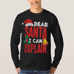 Dear Santa I Can Explain Santa Hat Bad Behaviour C T-Shirt