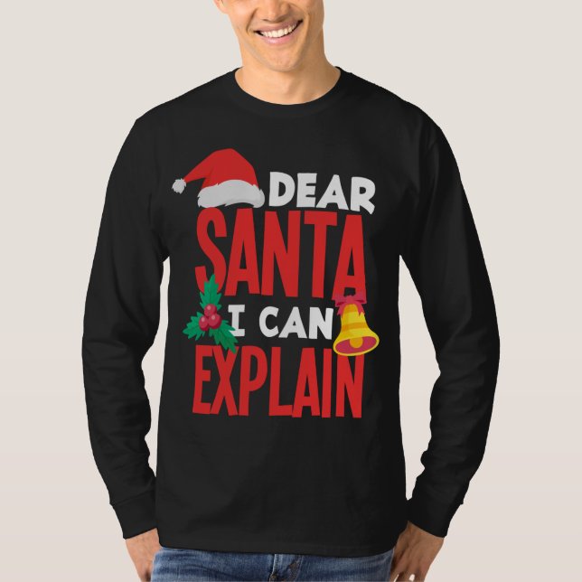 Dear Santa I Can Explain Santa Hat Bad Behaviour C T-Shirt (Front)