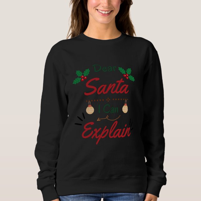 Dear Santa I can Explain  Sweatshirt (Front)