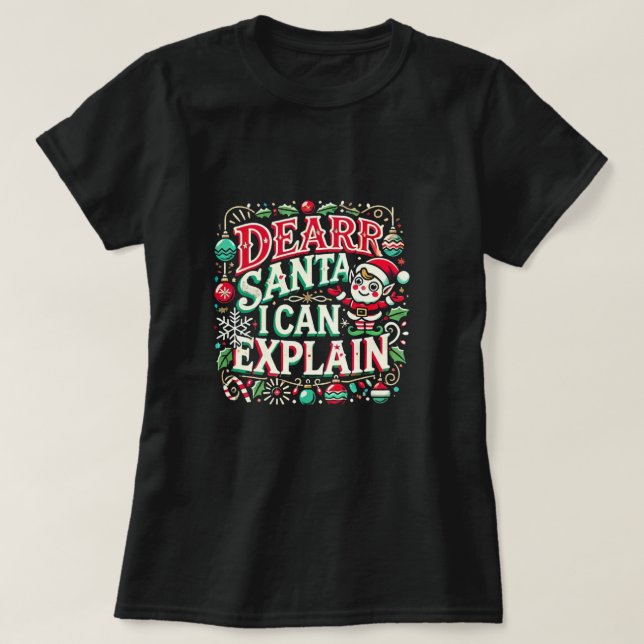  "Dear Santa, I Can Explain" T-Shirt (Design Front)