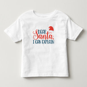 Dear Santa, I Can Explain Toddler Shirt