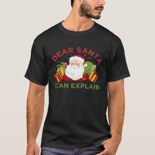 Dear Santa I Can Explain  Ugly Christmas T-Shirt