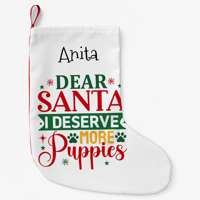 Dear Santa, I Deserve More Puppies Small Christmas Stocking (Front)