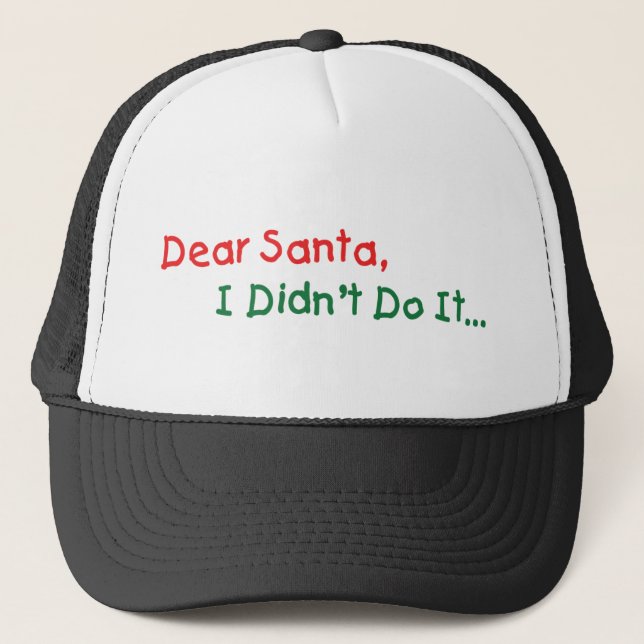 Dear Santa I Didn't Do It - Funny Letter to Santa Trucker Hat (Front)