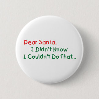 Dear Santa, I Didn't Know I Couldn't Do That 6 Cm Round Badge