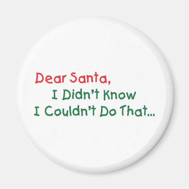 Dear Santa, I Didn't Know I Couldn't Do That Magnet (Front)
