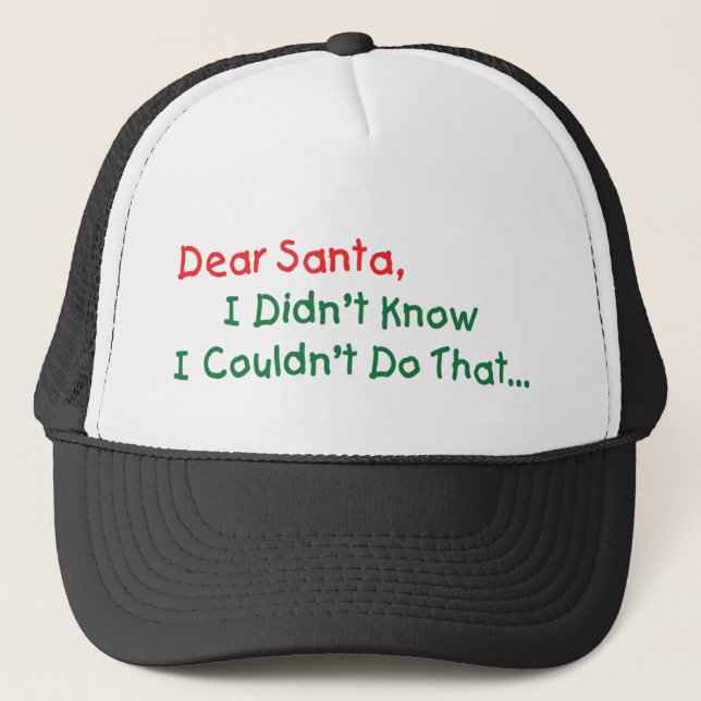 Dear Santa, I Didn't Know I Couldn't Do That Trucker Hat (Front)