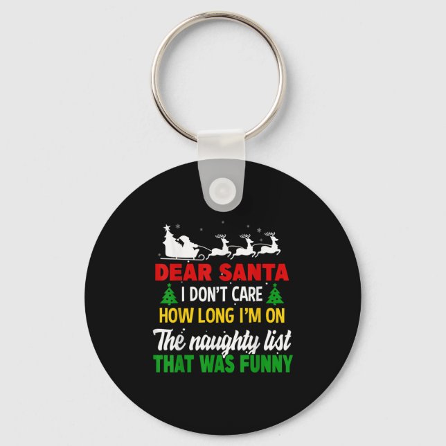 Dear Santa I Don't Care How Long I'm On The Nought Key Ring (Front)