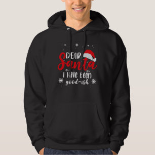 Dear Santa,I have been good-ish Hoodie
