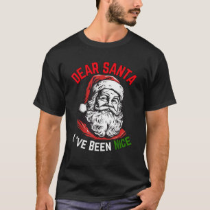 Dear Santa I Have Been Nice ish Product For Men Wo T-Shirt