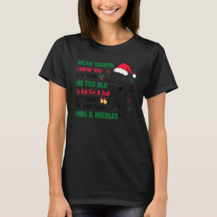 Dear Santa I Know You May Think I'm Too Old To Ask T-Shirt