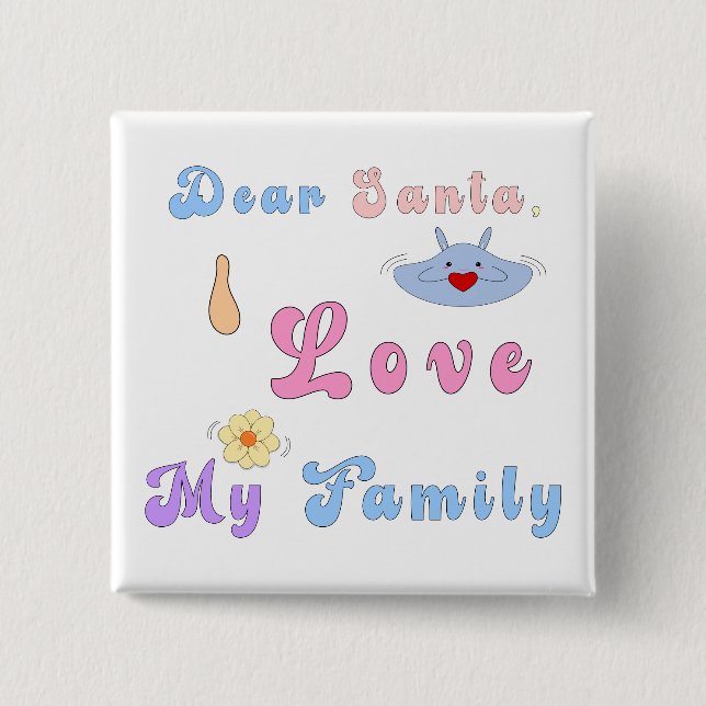 Dear Santa, I Love My Family | Cute Christmas  15 Cm Square Badge (Front)