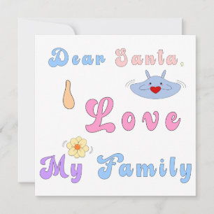 Dear Santa, I Love My Family Cute Christmas Holiday Card