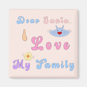 Dear Santa, I Love My Family   Cute Christmas Magnet